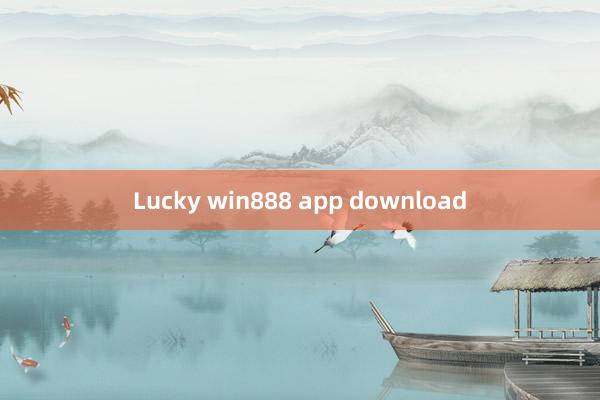 Lucky win888 app download