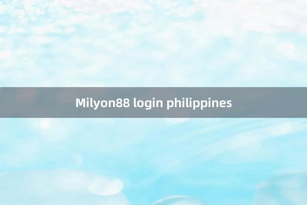 Milyon88 login philippines