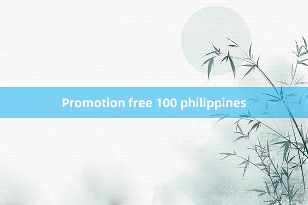 Promotion free 100 philippines