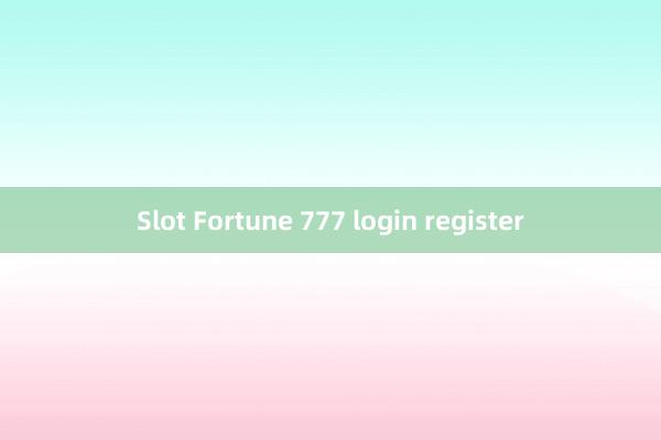 Slot Fortune 777 login register