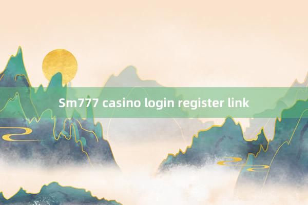 Sm777 casino login register link