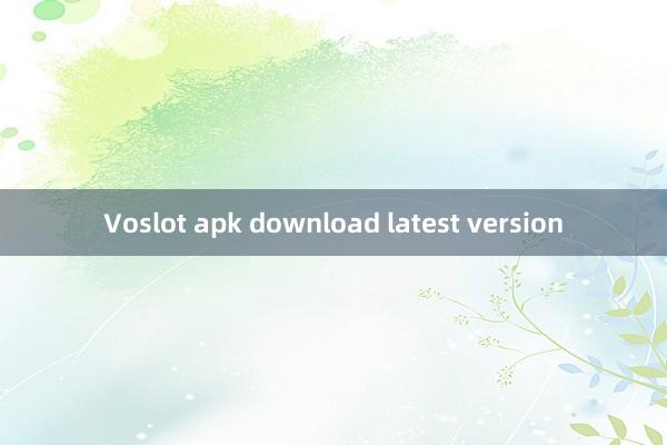 Voslot apk download latest version