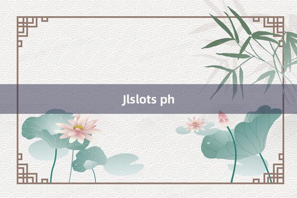 Jlslots ph