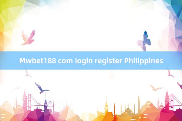 Mwbet188 com login register Philippines